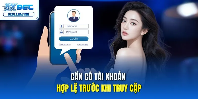 Cần có tài khoản hợp lệ trước khi truy cập