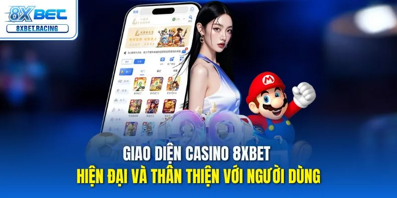 Giao diện casino 8xbet hiện đại và thân thiện với người dùng