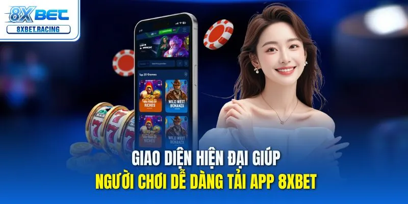Giao diện hiện đại giúp người chơi dễ dàng tải app 8xbet