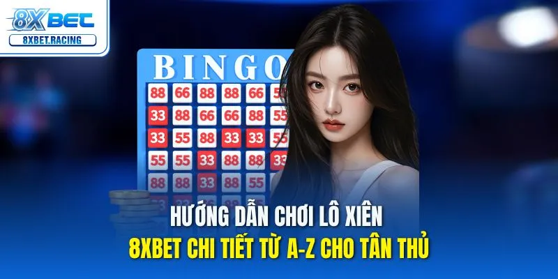 Bật mí cách chơi lô xiên 8xbet 1 vốn 4 lời