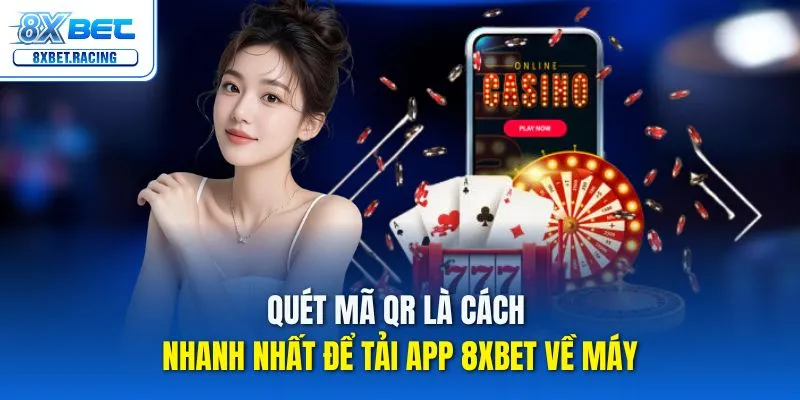 Quét mã QR là cách nhanh nhất để tải app 8xbet về máy