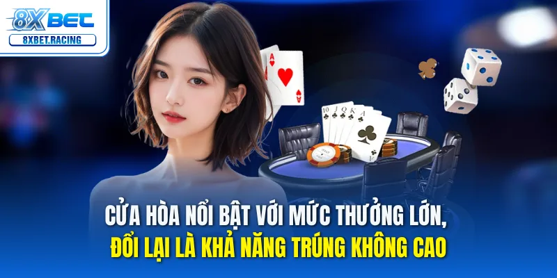 Cửa Hòa nổi bật với mức thưởng lớn, đổi lại là khả năng trúng không cao
